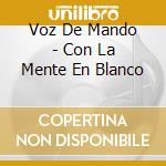 Voz De Mando - Con La Mente En Blanco cd musicale di Voz De Mando
