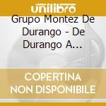 Grupo Montez De Durango - De Durango A Chicago cd