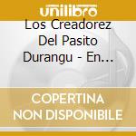 Los Creadorez Del Pasito Durangu - En Vivo Desde Durango cd