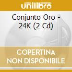 Conjunto Oro - 24K (2 Cd) cd musicale