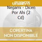 Negami - Dicen Por Ahi (2 Cd) cd