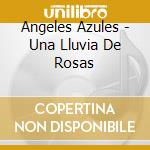 Angeles Azules - Una Lluvia De Rosas cd