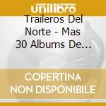 Traileros Del Norte - Mas 30 Albums De Coleccion cd