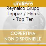 Reynaldo Grupo Toppaz / Flores - Top Ten cd