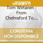 Tom Wirtanen - From Chelmsford To Anchorage And Back cd