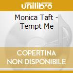 Monica Taft - Tempt Me cd musicale di Monica Taft