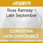 Ross Ramsay - Late September