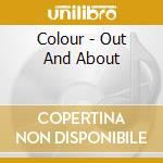 Colour - Out And About cd musicale di Colour