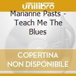 Marianne Pasts - Teach Me The Blues cd