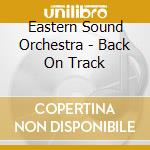 Eastern Sound Orchestra - Back On Track cd