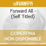 Forward All - (Self Titled) cd