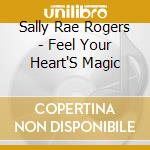 Sally Rae Rogers - Feel Your Heart'S Magic cd