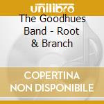 The Goodhues Band - Root & Branch cd