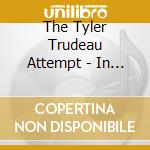 The Tyler Trudeau Attempt - In My Despair, I Took Up Painting cd