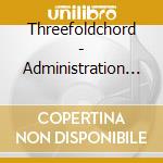 Threefoldchord - Administration Of The Mystery cd musicale di Threefoldchord