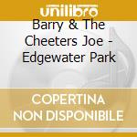 Barry & The Cheeters Joe - Edgewater Park cd musicale di Barry & The Cheeters Joe