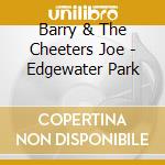 Barry & The Cheeters Joe - Edgewater Park cd