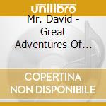 Mr. David - Great Adventures Of Mr. David cd