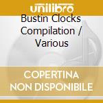 Bustin Clocks Compilation / Various cd musicale di Various Artists
