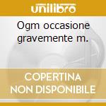 Ogm occasione gravemente m. cd musicale di Andrea Chiarini