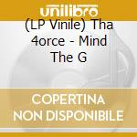 (LP Vinile) Tha 4orce - Mind The G