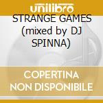 STRANGE GAMES (mixed by DJ SPINNA) cd