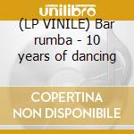 (LP VINILE) Bar rumba - 10 years of dancing cd