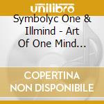 Symbolyc One & Illmind - Art Of One Mind (Digipack) cd