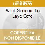 Saint Germain En Laye Cafe cd musicale di ARTISTI VARI (2CD)