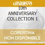10th ANNIVERSARY COLLECTION 1 cd musicale di MASTERS AT WORK