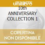 10th ANNIVERSARY COLLECTION 1 cd