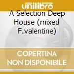 A Selection Deep House (mixed F.valentine) cd