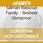 Salman-Bassoun Family - Besheer Ubmizmor cd musicale di Salman