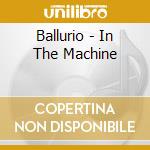 Ballurio - In The Machine cd