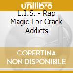 L.I.S. - Rap Magic For Crack Addicts cd