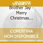Brother Jay - Merry Christmas Jehovah cd