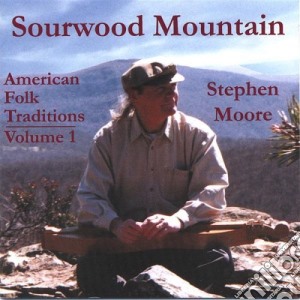 Stephen Moore - Sourwood Mountain: American Folk Traditions Vol 1 cd musicale di Stephen Moore
