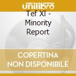 Tef Xl - Minority Report cd