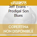 Jeff Evans - Prodigal Son Blues cd