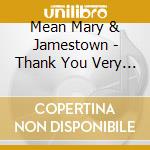 Mean Mary & Jamestown - Thank You Very Much cd