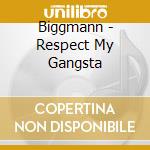 Biggmann - Respect My Gangsta