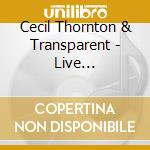 Cecil Thornton & Transparent - Live Simplicity cd