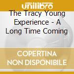 The Tracy Young Experience - A Long Time Coming cd