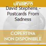 David Stephens - Postcards From Sadness cd
