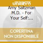Amy Saltzman M.D. - For Your Self: Meditations (3 Cd)