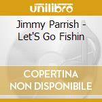 Jimmy Parrish - Let'S Go Fishin cd