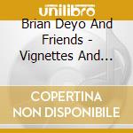 Brian Deyo And Friends - Vignettes And Warponies cd