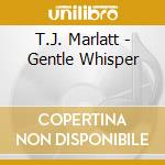 T.J. Marlatt - Gentle Whisper cd