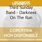 Third Sunday Band - Darkness On The Run cd musicale di Third Sunday Band