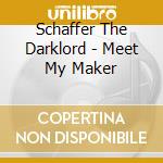 Schaffer The Darklord - Meet My Maker cd